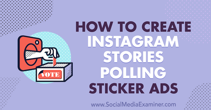 Kako stvoriti Instagram priče, birajući oglase s naljepnicama, Susan Wenograd, na Social Media Examiner