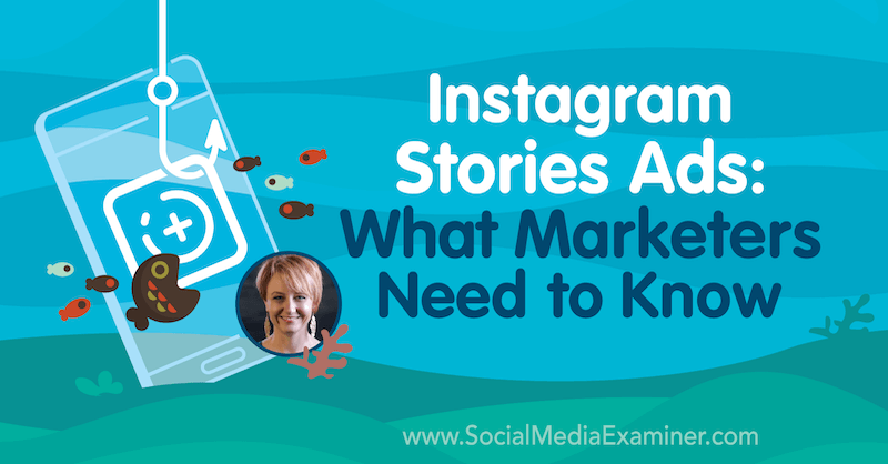 Instagram Stories Ads: Što marketinški stručnjaci trebaju znati, uključujući uvide Susan Wenograd na Podcastu za društvene medije.