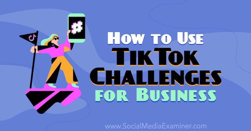 Kako koristiti TikTok izazove za posao: Ispitivač društvenih medija