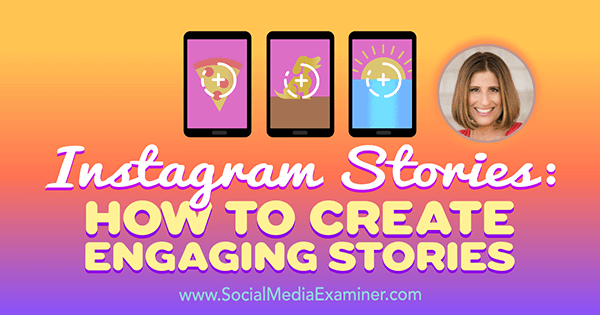 Instagram Stories: Kako stvoriti zanimljive priče koje sadrže uvide Sue B Zimmerman na Podcastu za društvene mreže.