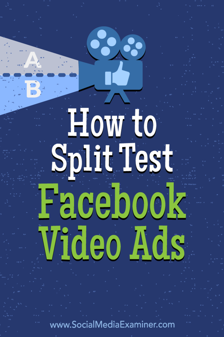 Kako podijeliti test Facebook video oglasa: Ispitivač društvenih medija