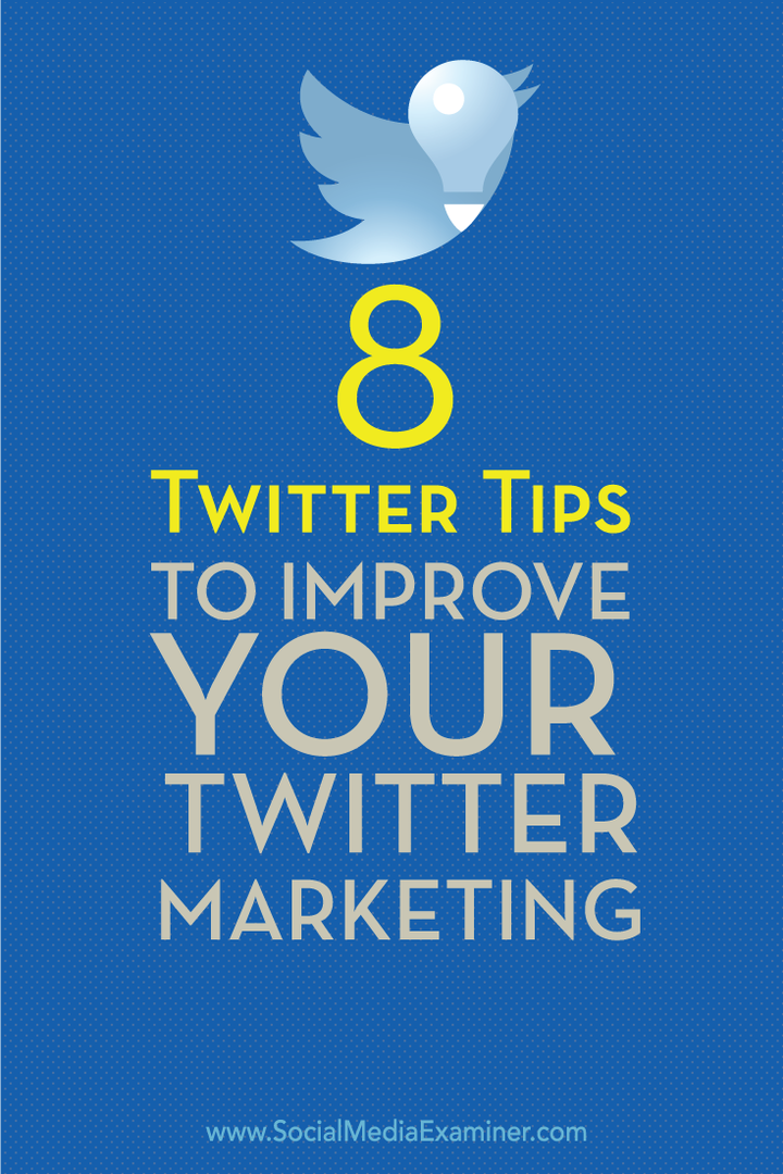 8 Twitter savjeta za poboljšanje vašeg marketinga na Twitteru: Ispitivač društvenih medija