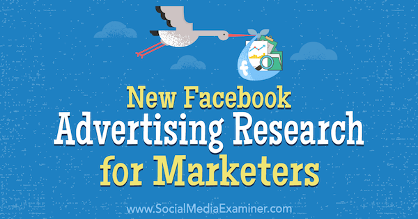 Novo istraživanje oglašavanja na Facebooku za marketinške stručnjake Johnathana Danea na Social Media Examiner.