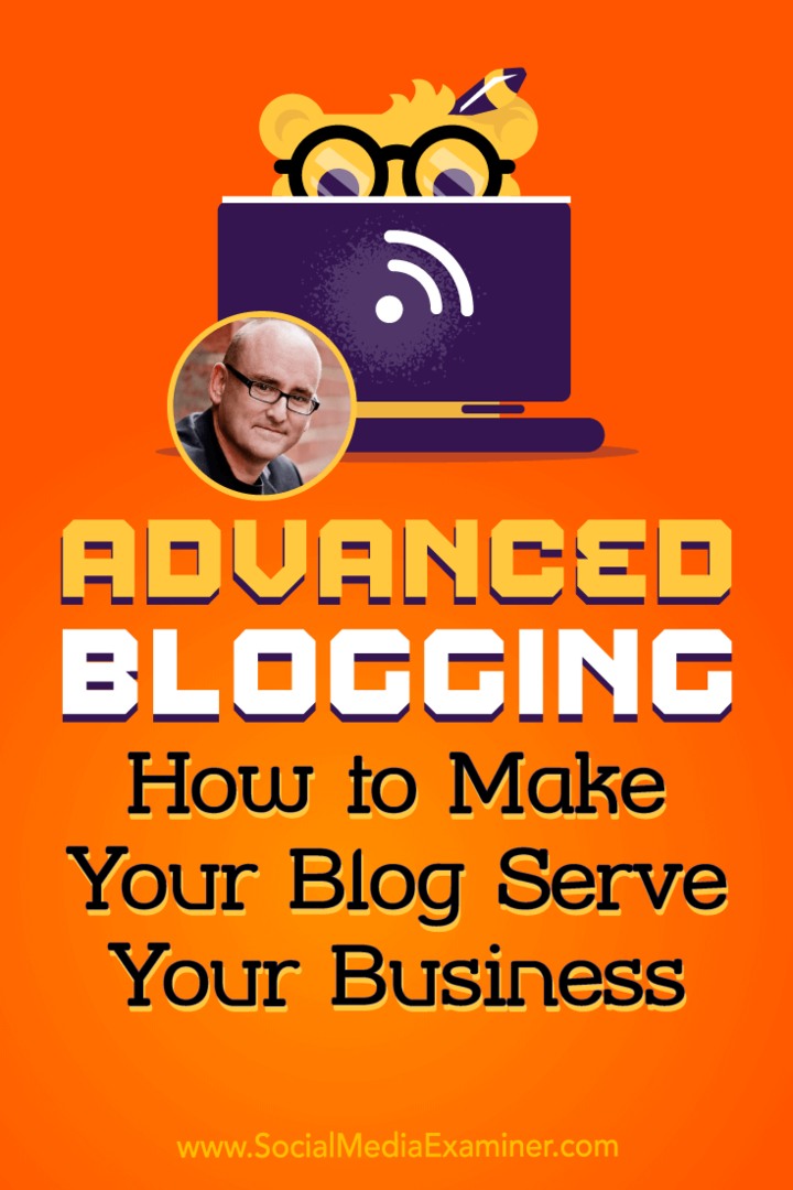 Napredno bloganje: Kako postići da vaš blog posluži vašem poslu, uključujući uvide Darrena Rowsea na Podcastu za društvene mreže.