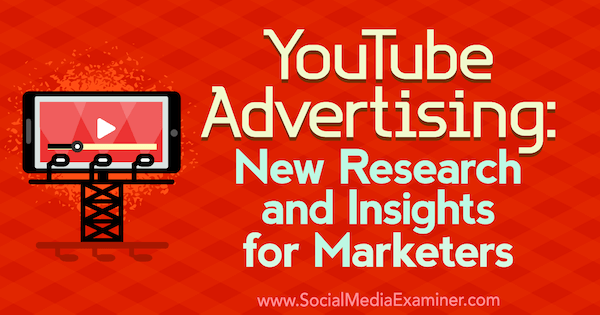 YouTube oglašavanje: Nova istraživanja i uvidi za marketinške stručnjake, Michelle Krasniak, ispitivač društvenih medija.