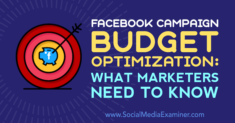 Facebook optimizacija proračuna kampanje: Što marketinški stručnjaci trebaju znati, Charlie Lawrence na ispitivaču društvenih medija.