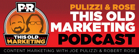 Joe Pulizzi i Robert Rose započeli su svoj podcast u studenom 2013.