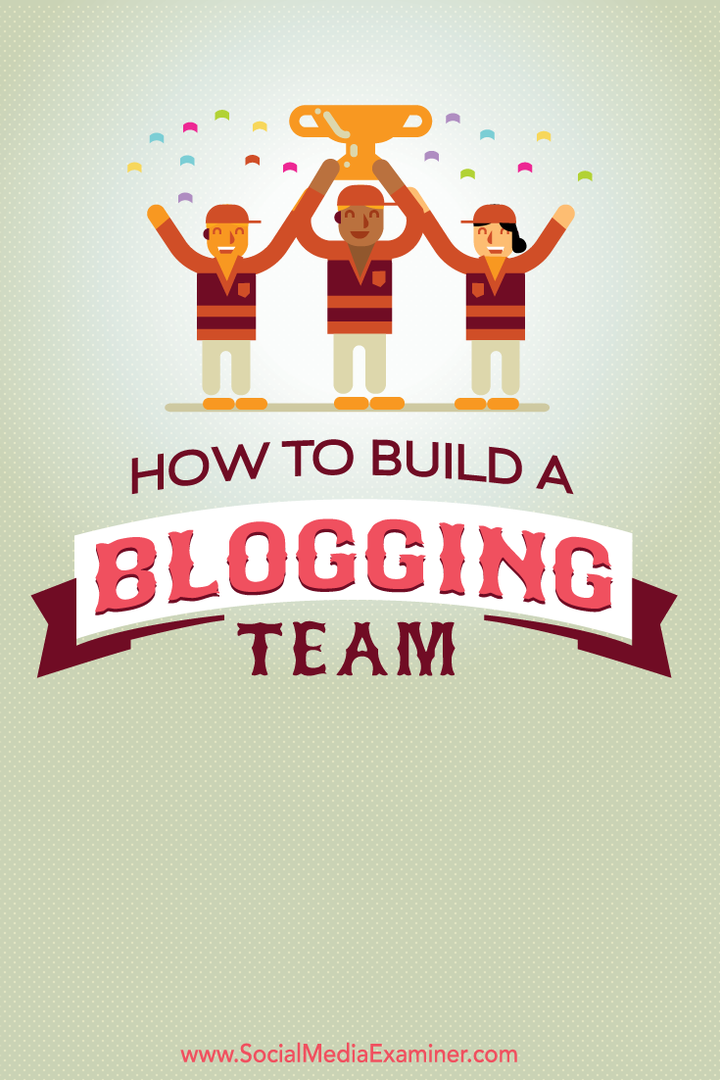 kako izgraditi blogerski tim