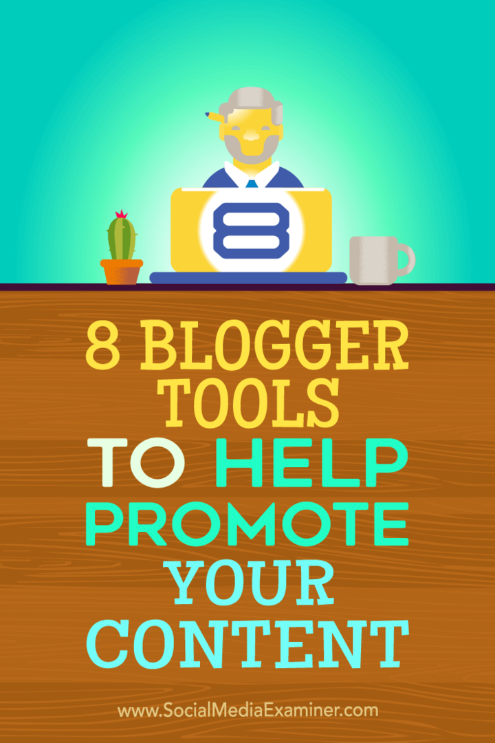 Savjeti o osam alata za blogger pomoću kojih možete promovirati svoj sadržaj.
