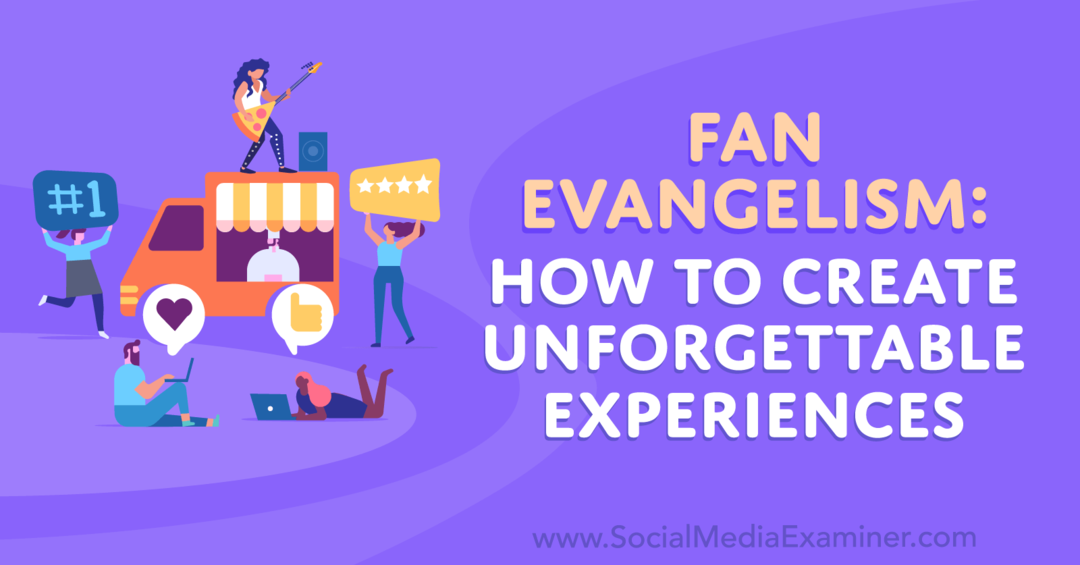 Evangelizacija obožavatelja: Kako stvoriti nezaboravna iskustva - Ispitivač društvenih medija