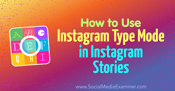 Kako koristiti način rada tipa Instagram u Instagram pričama Jenn Herman na Social Media Examiner.