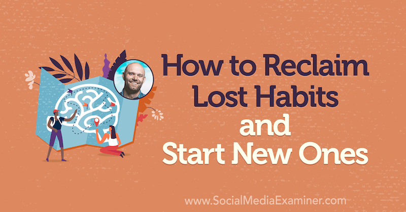 Kako povratiti izgubljene navike i započeti nove, uključujući uvide Jamesa Cleara na Podcastu za društvene mreže.