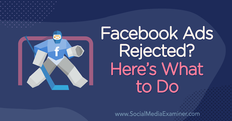 Facebook oglasi odbijeni? Evo što treba učiniti Andrea Vahl na ispitivaču društvenih mreža.