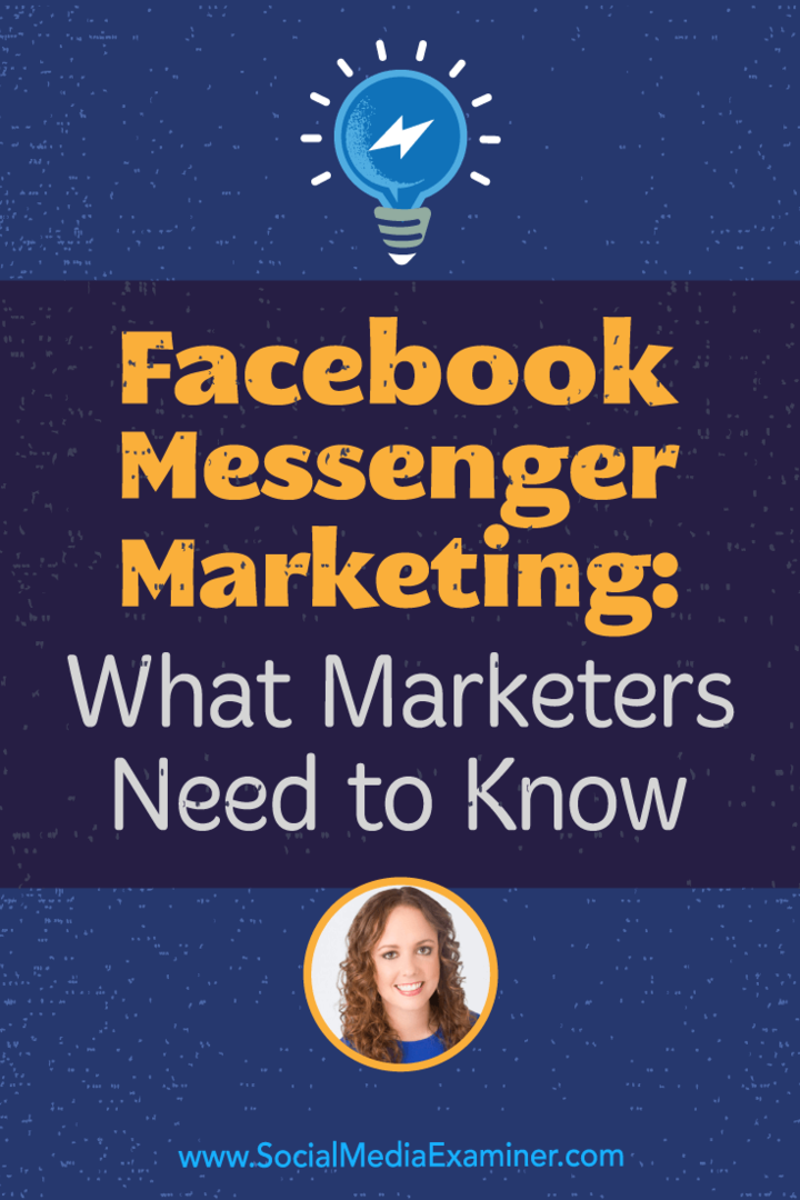 Facebook Messenger Marketing: Što marketinški stručnjaci trebaju znati, uključujući uvide Molly Pittman na Podcastu za društvene mreže.