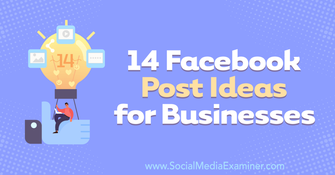 14 ideja za objave na Facebooku za tvrtke: Ispitivač društvenih medija