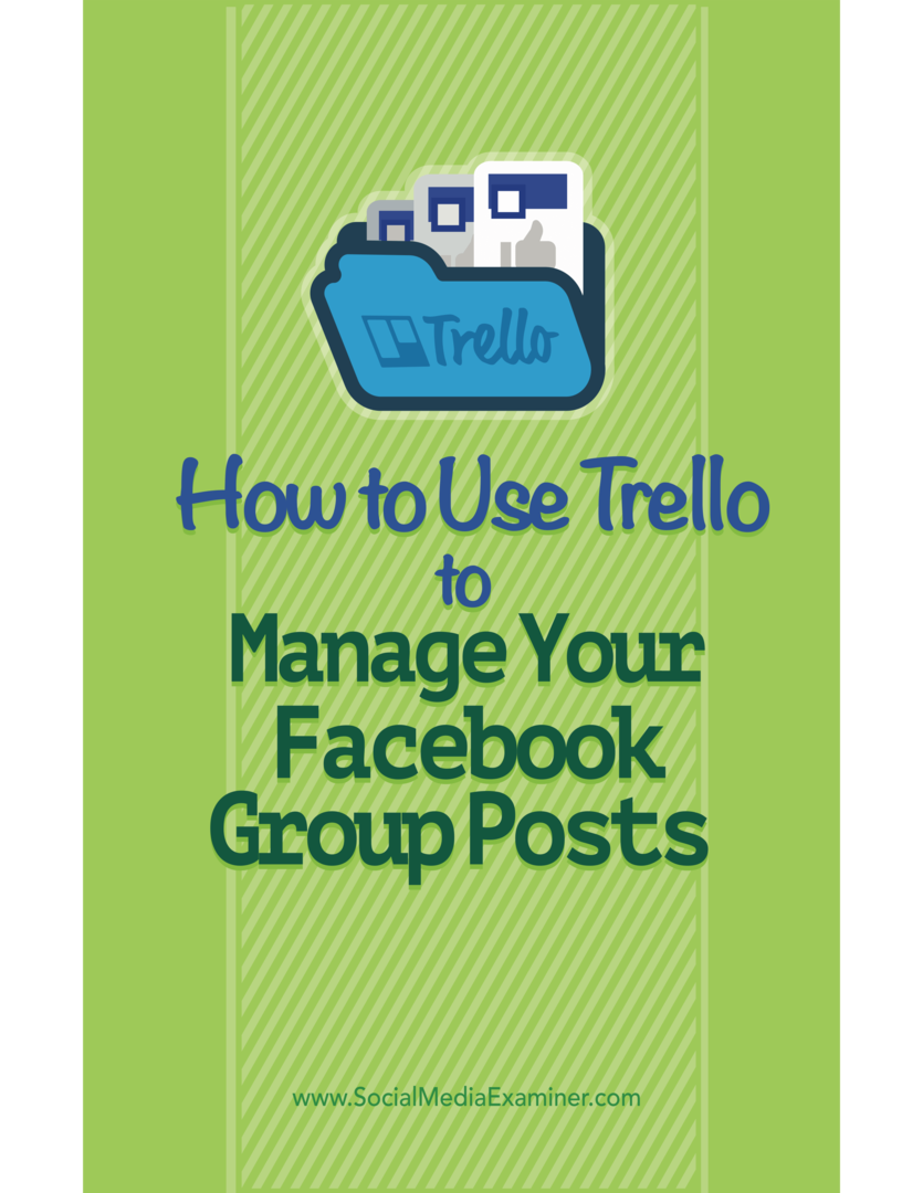 Kako koristiti Trello za upravljanje objavama na Facebook grupi: Ispitivač društvenih medija