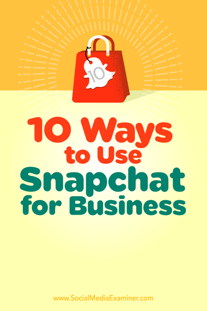 10 načina upotrebe Snapchata za posao: Ispitivač društvenih medija