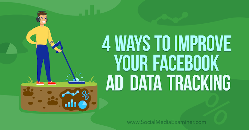 4 načina za poboljšanje praćenja podataka o vašim Facebook oglasima, James Bender na ispitivaču društvenih medija.