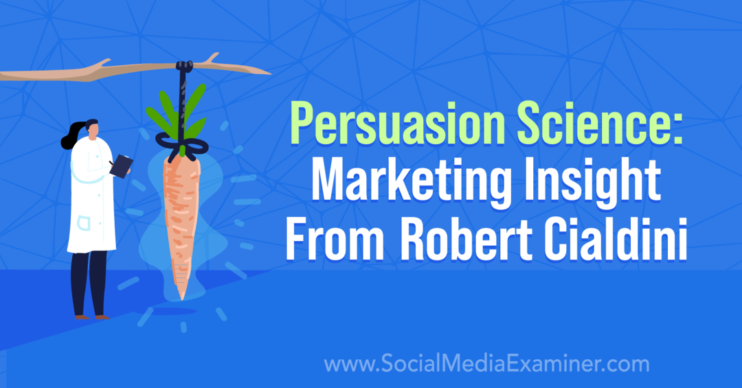 Znanost uvjeravanja: Marketinški uvid Roberta Cialdinija s uvidima Roberta Cialdinija u Podcast za marketing društvenih medija.