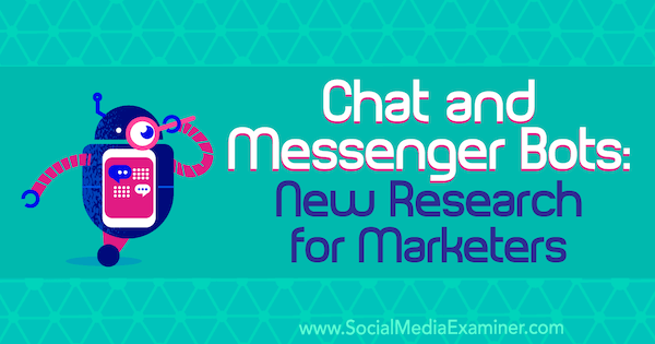 Botovi za chat i razmjenjivanje poruka: Novo istraživanje za marketinške stručnjake Lisa Clark na ispitivaču društvenih medija.