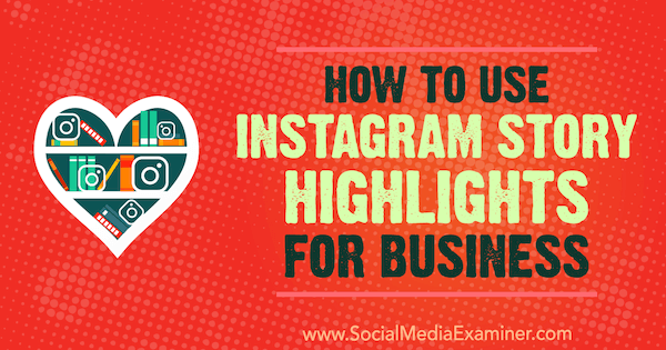Kako koristiti najvažnije vijesti iz Instagrama za posao, Jenn Herman na Social Media Examiner.