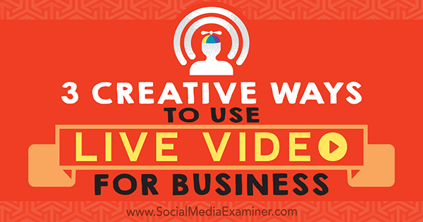 3 kreativna načina korištenja videozapisa uživo za posao, Joel Comm, ispitivač društvenih medija.