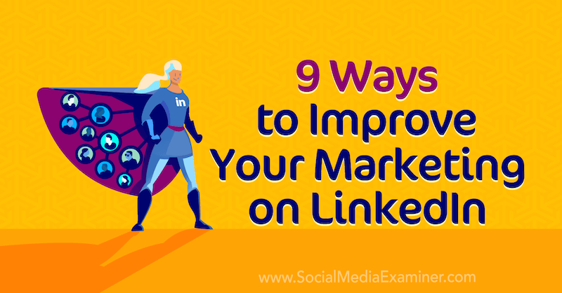 9 načina da poboljšate svoj marketing na LinkedInu, Luan Wise, ispitivač društvenih mreža.