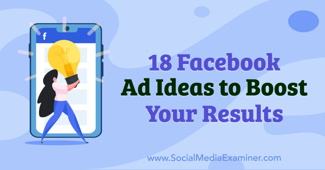 18 ideja za Facebook oglase za poboljšanje vaših rezultata Anna Sonnenberg na Social Media Examineru.