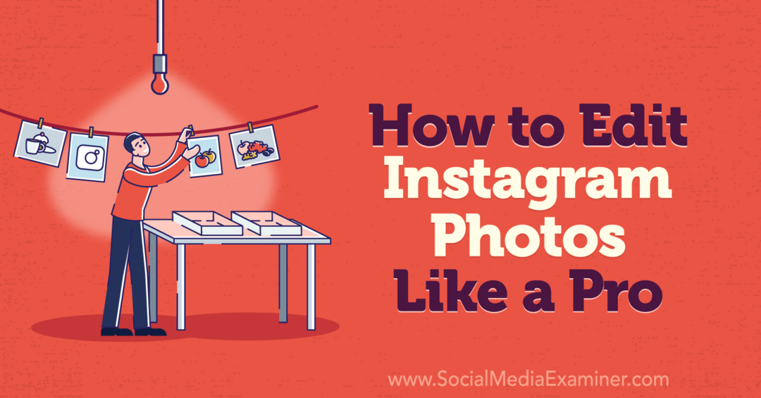 Kako uređivati ​​fotografije na Instagramu kao stručnjak za društvene mreže