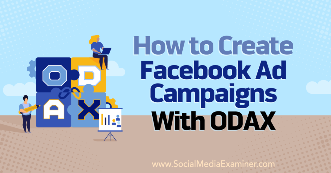 Kako stvoriti Facebook oglasne kampanje s ODAX-om, Anna Sonnenberg na Social Media Examineru.