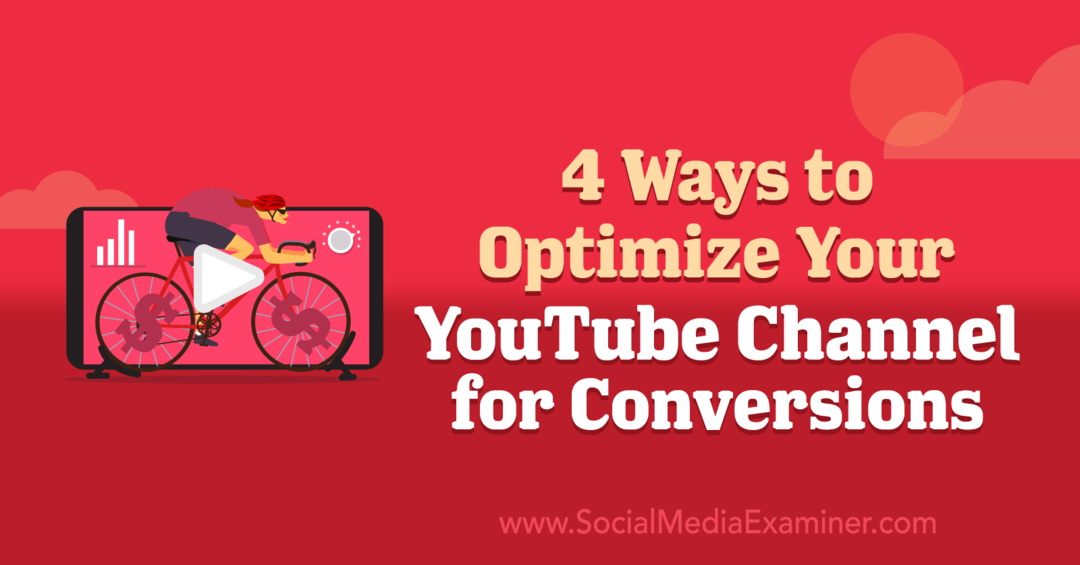 4 načina da optimizirate svoj YouTube kanal za konverzije: Ispitivač društvenih medija