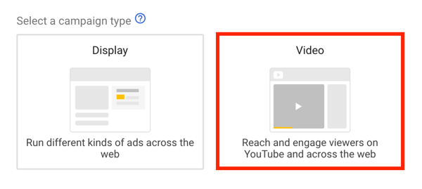 Kako postaviti YouTube oglasnu kampanju, korak 5, odaberite cilj YouTube oglasa, odaberite video kao vrstu kampanje