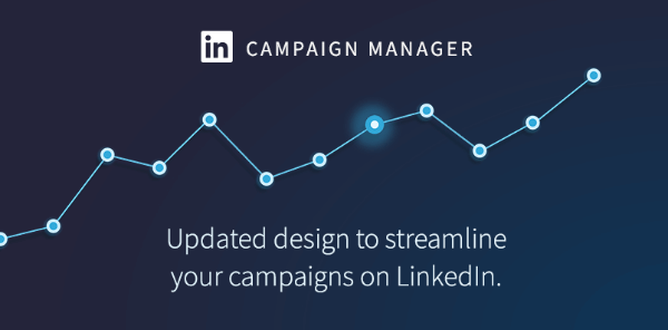 LinkedIn je predstavio osvježeni izgled za LinkedIn Campaign Manager.