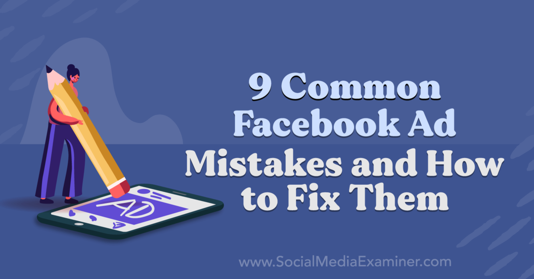 9 uobičajenih pogrešaka u Facebook oglasima i kako ih ispraviti Anna Sonnenberg na Social Media Examineru.
