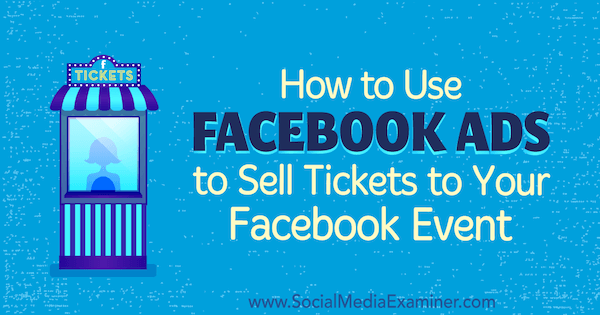 Kako koristiti Facebook oglase za prodaju ulaznica za vaš Facebook događaj, autorica Carma Levene na društvenim mrežama Examiner.