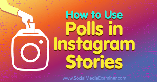 Kako koristiti ankete u Instagram pričama Jenn Herman na Social Media Examiner.