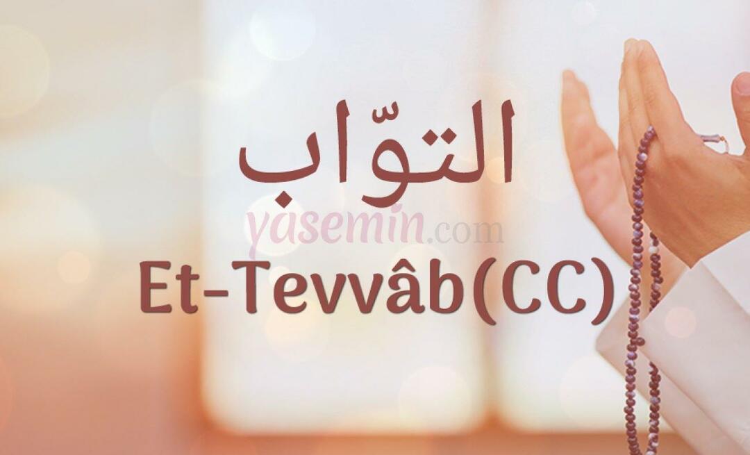 Šta znači Et-Tavvab (c.c) od Esma-ul Husna? Koje su vrline Et-Tawwab (c.c)?