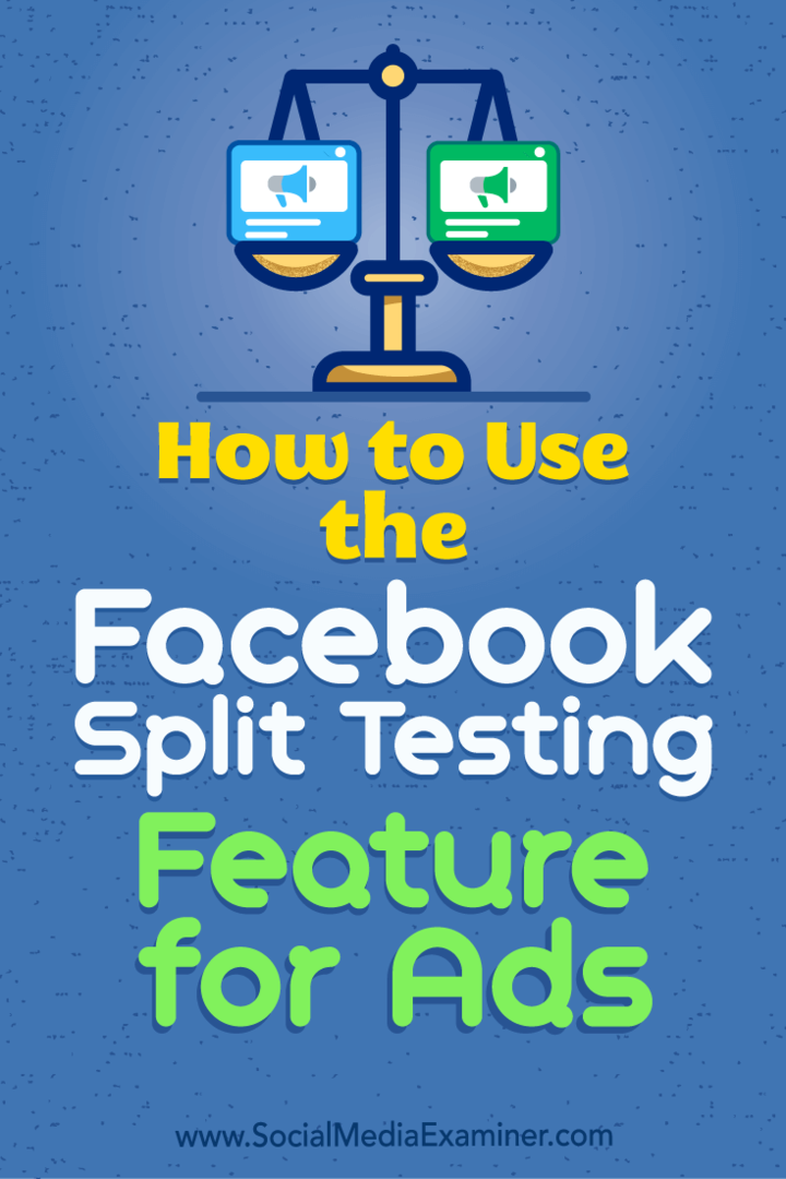 Kako koristiti značajku Facebook Split Test za oglase: Ispitivač društvenih medija